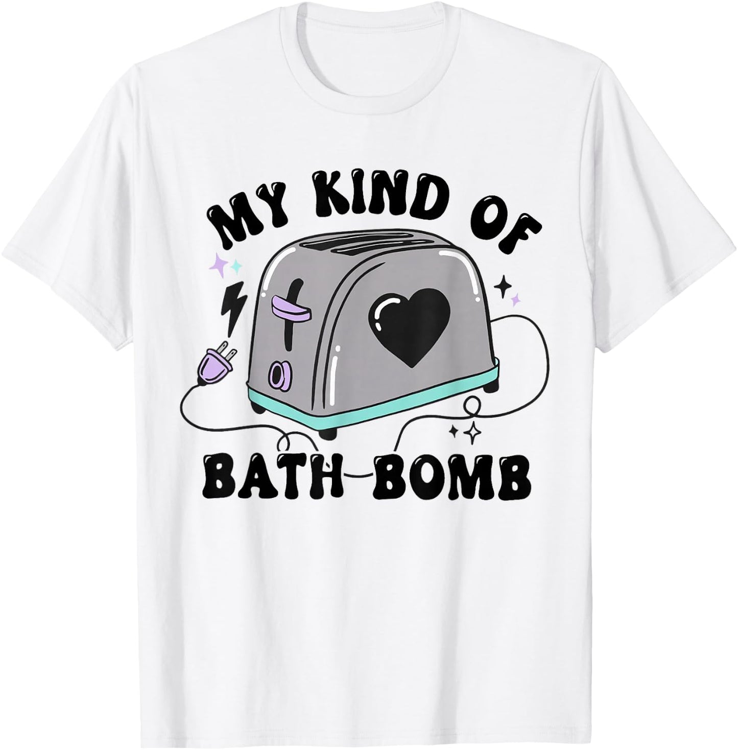 My Kind Of Bath Bomb Funny Humour T-Shirt - T-Shirt | White