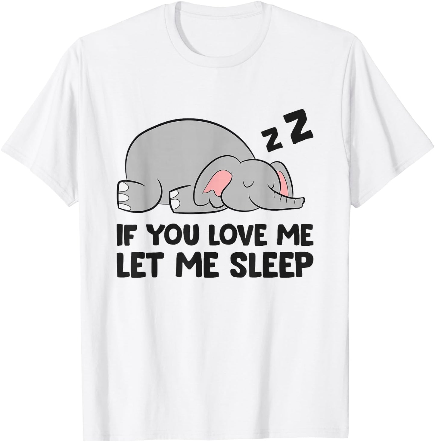If You Love Me Let Me Sleep Elephant Pajama T-Shirt - T-Shirt | White
