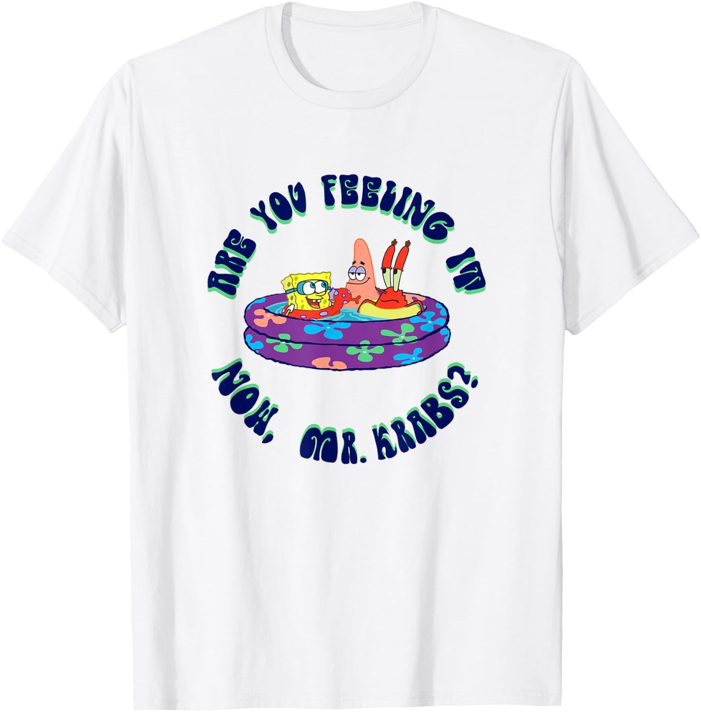 SpongeBob SquarePants Are You Feeling It Now Mr. Krabs? T-Shirt - T-Shirt | White