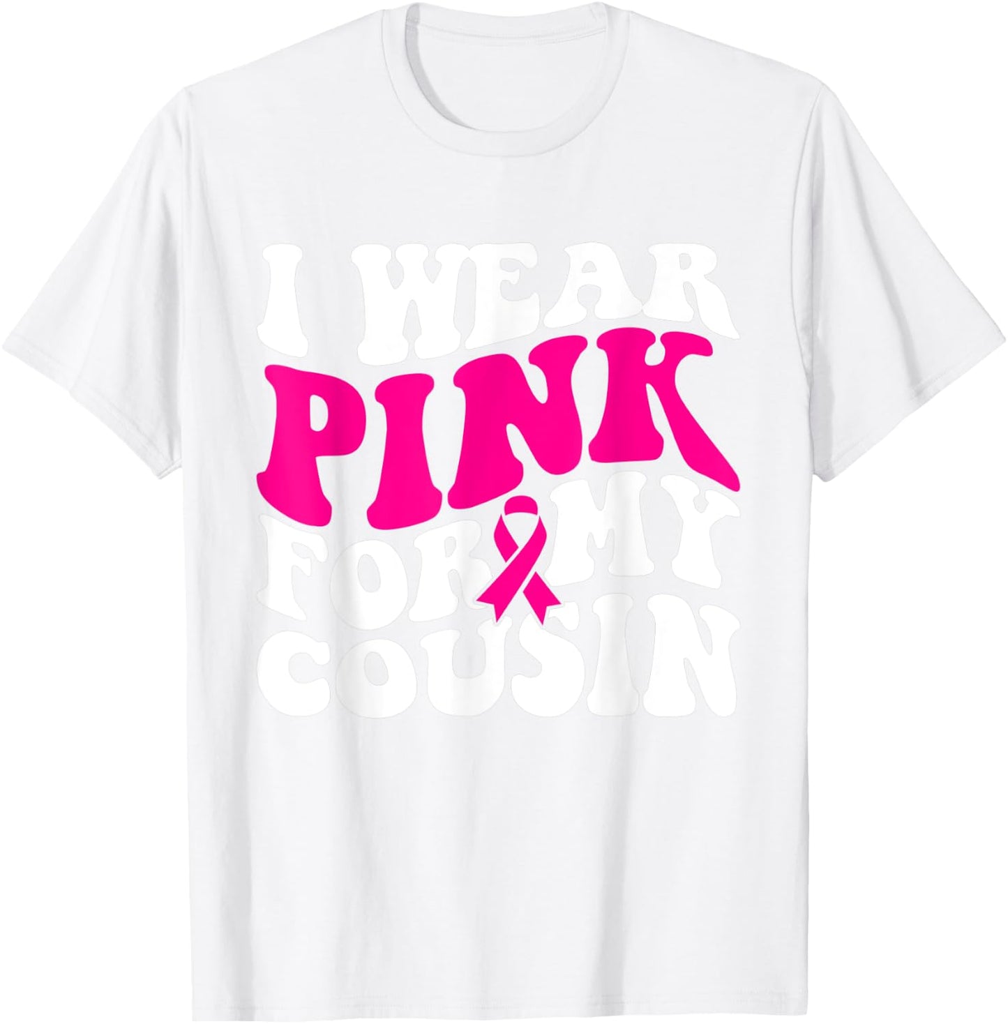 I Wear Pink For My Cousin - Breast Cancer Awareness Retro T-Shirt - T-Shirt | White