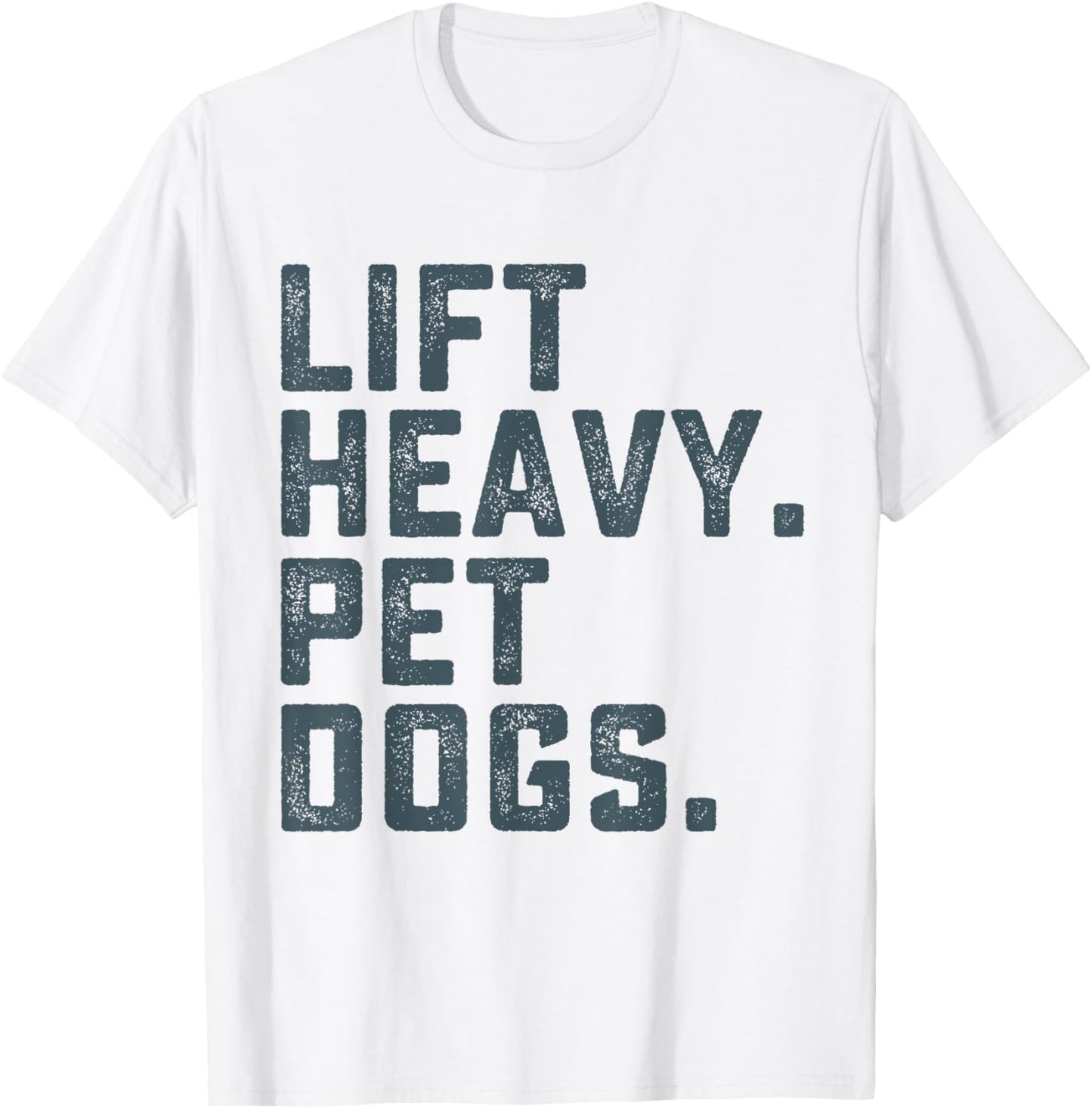 Lift Heavy Pet Dogs Funny Workout Fitness Gym Weightlifting T-Shirt - T-Shirt | White