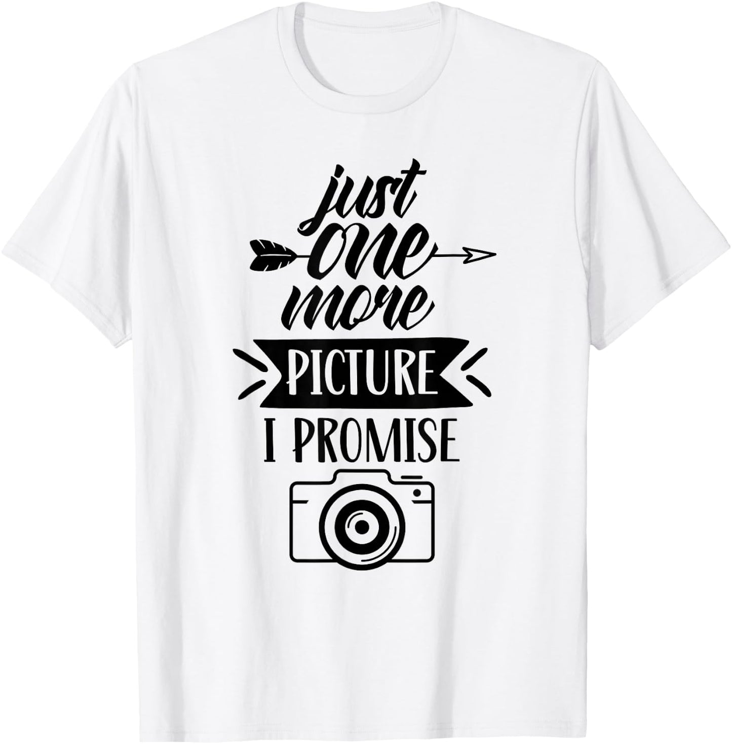 Just One More Picture I Promise Photography Mother Mom Mommy T-Shirt - T-Shirt | White