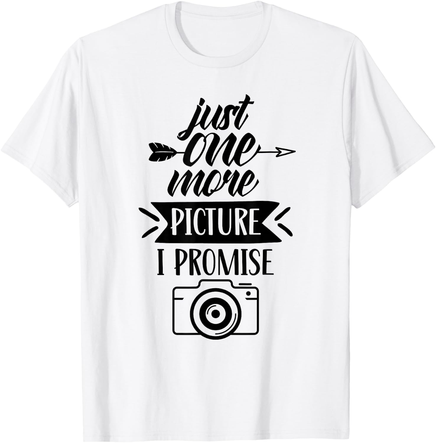 Just One More Picture I Promise Photography Mother Mom Mommy T-Shirt - T-Shirt | White