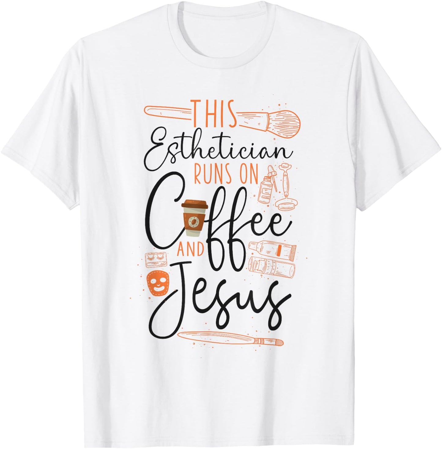 Esthetician Skincare Beautician Coffee Jesus Faith Christian T-Shirt - T-Shirt | White