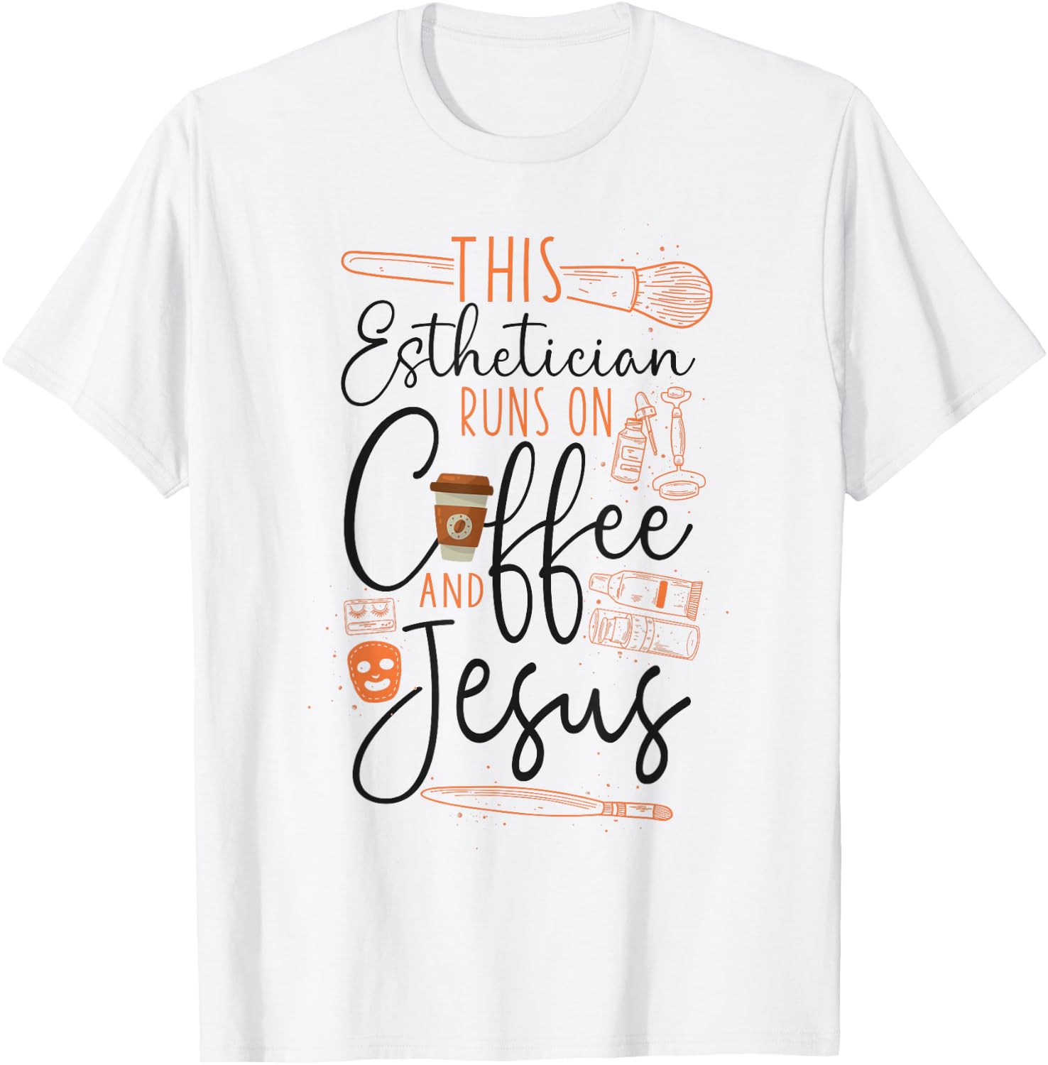 Esthetician Skincare Beautician Coffee Jesus Faith Christian T-Shirt - T-Shirt | White