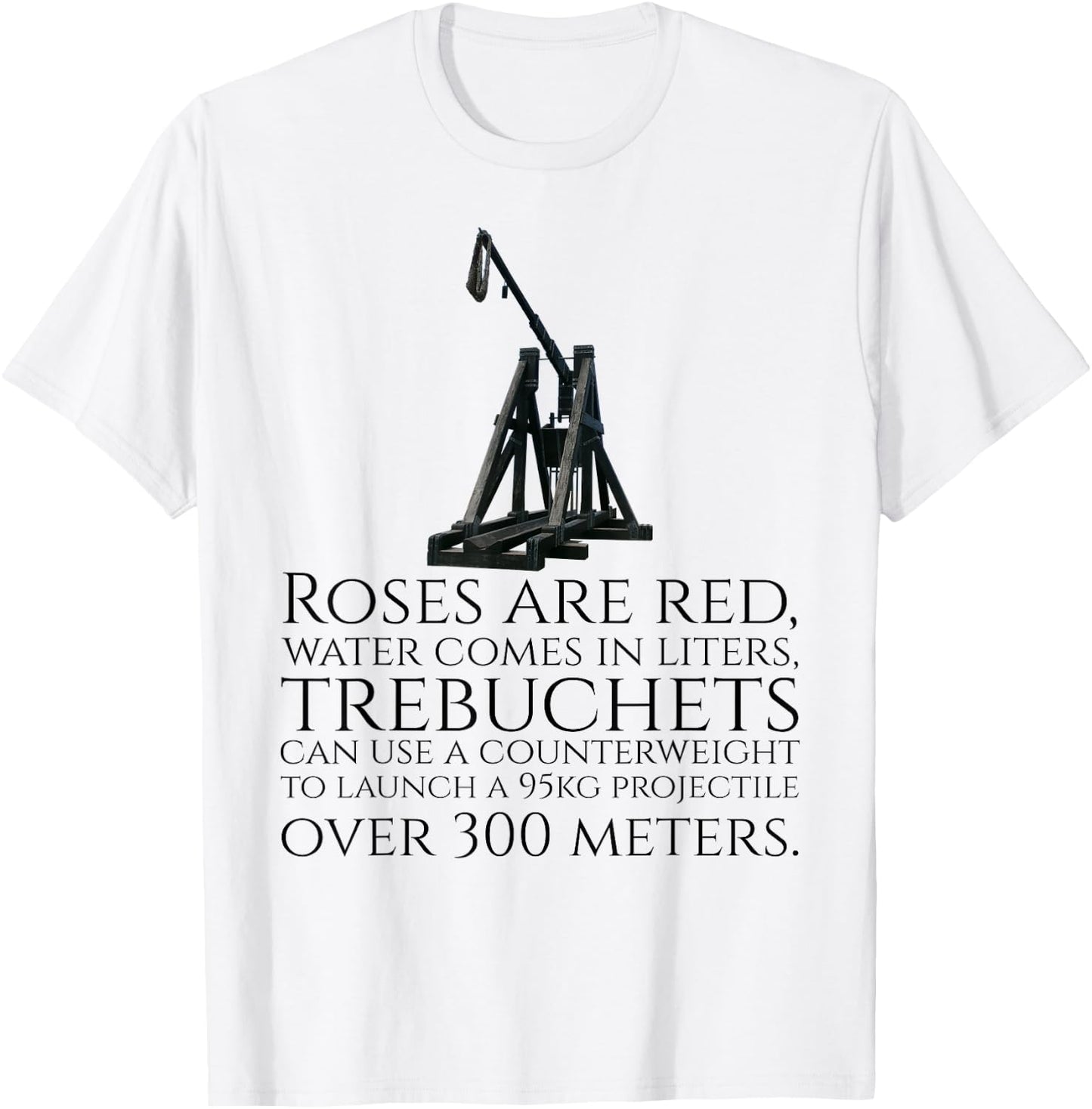 Funny Medieval History Trebuchet Catapult Valentines Day T-Shirt - T-Shirt | White