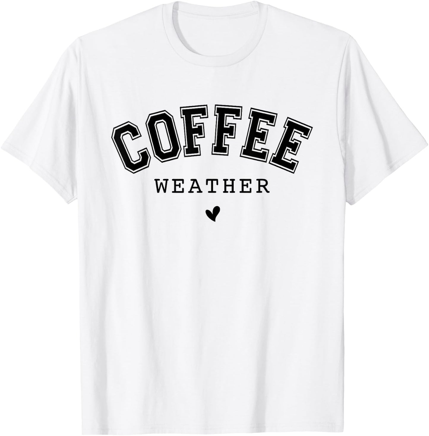 Coffee Weather Caffeine Lover Drinking Cafe T-Shirt - T-Shirt | White