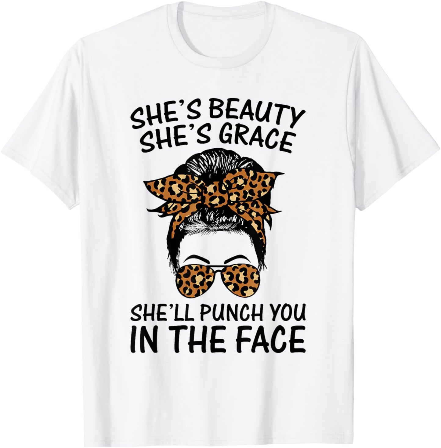 She's Beauty She's Grace She'll Punch You In The Face T-Shirt - T-Shirt | White