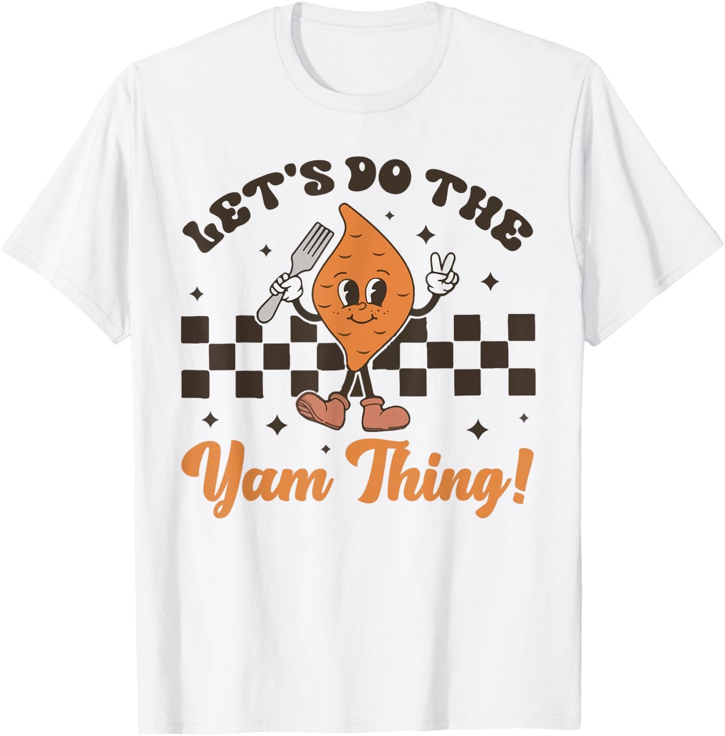 Let's Do the Yam thing Thanksgiving Funny Family Costume T-Shirt - T-Shirt | White