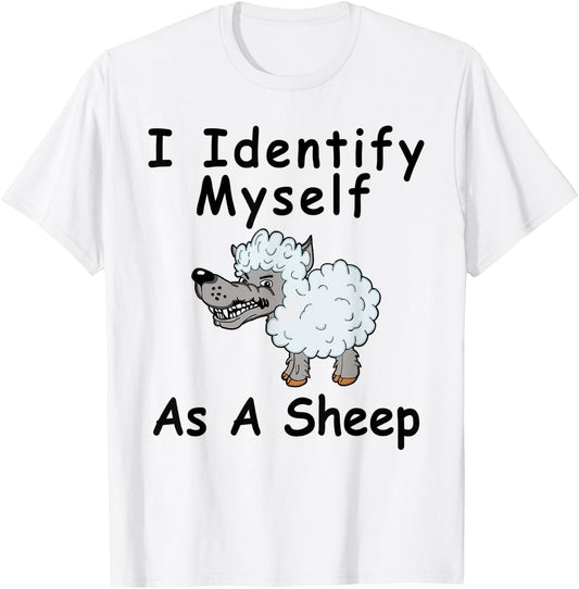I Identify Myself As A Sheep Wolf In Sheepskin Funny Sheep T-Shirt - T-Shirt | White
