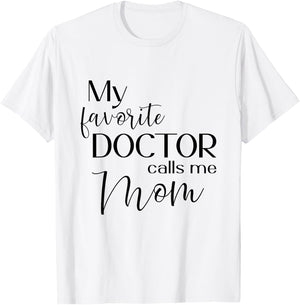 My Favorite Doctor Calls Me Mom T-Shirt - T-Shirt | White