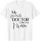 My Favorite Doctor Calls Me Mom T-Shirt - T-Shirt | White