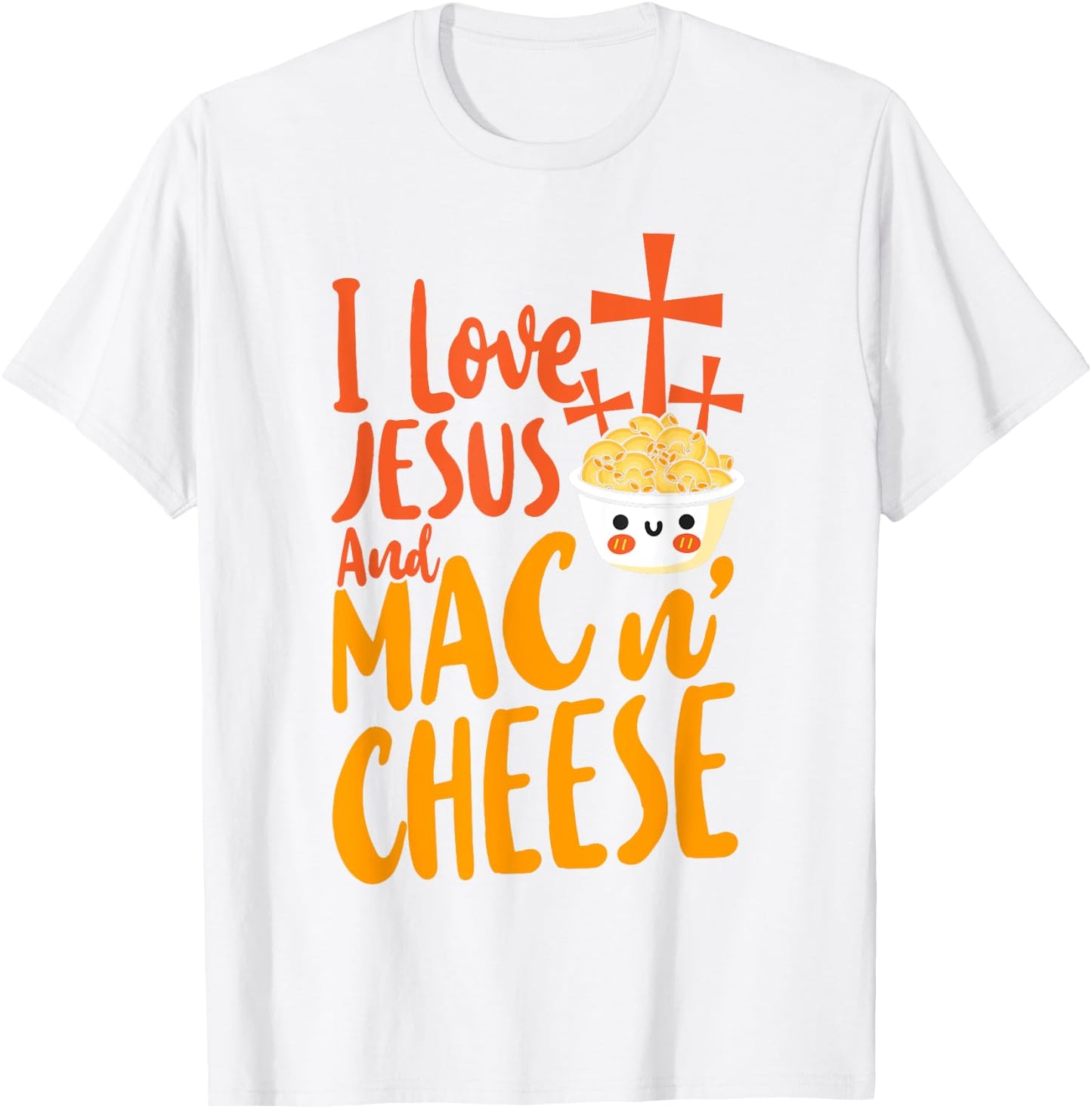 Mac And Cheese Jesus Faith Christian I Love Jesus And Mac & T-Shirt - T-Shirt | White