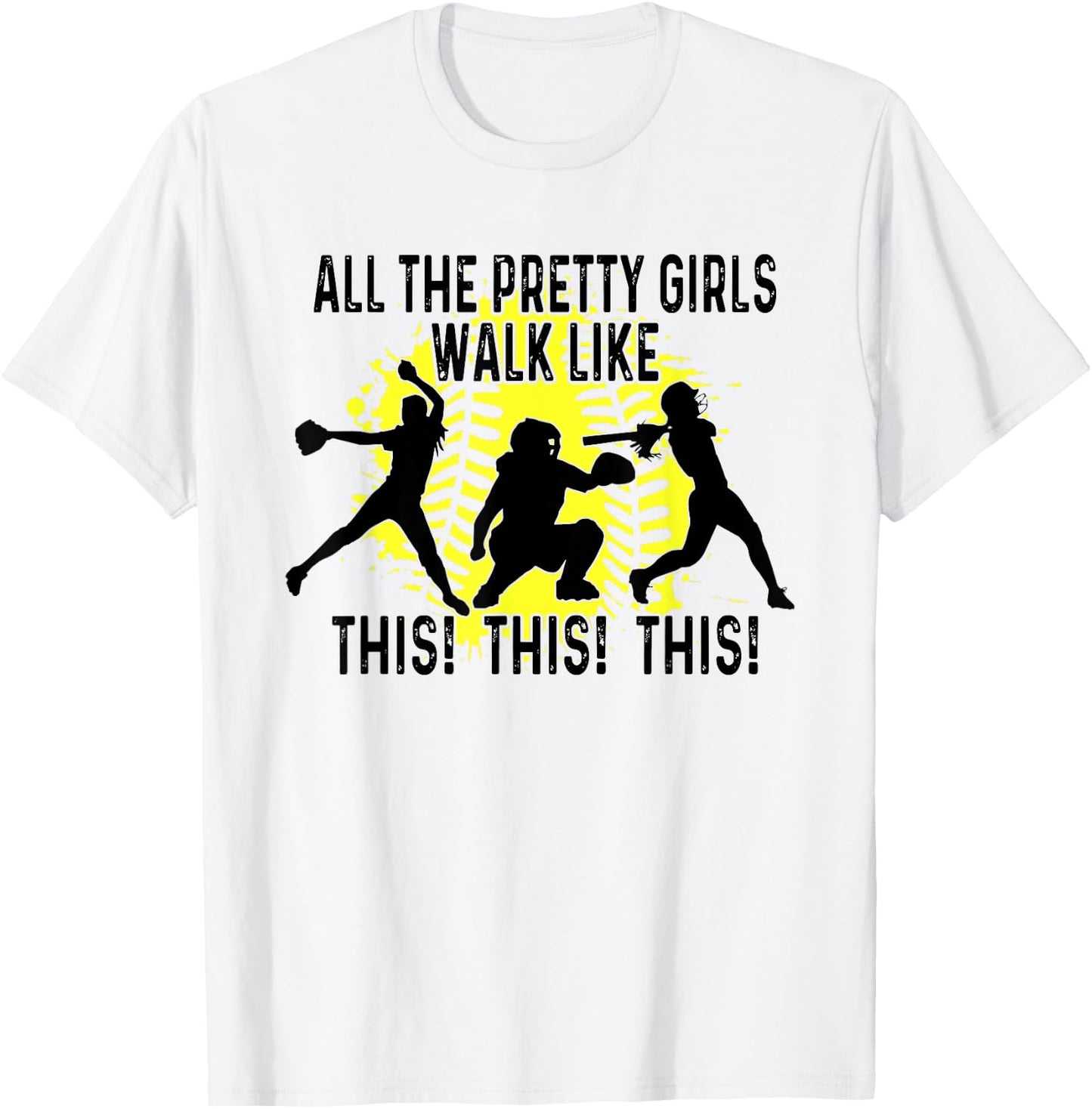 All The Pretty Girls Walk Like This, Softball Sport T-Shirt - T-Shirt | White