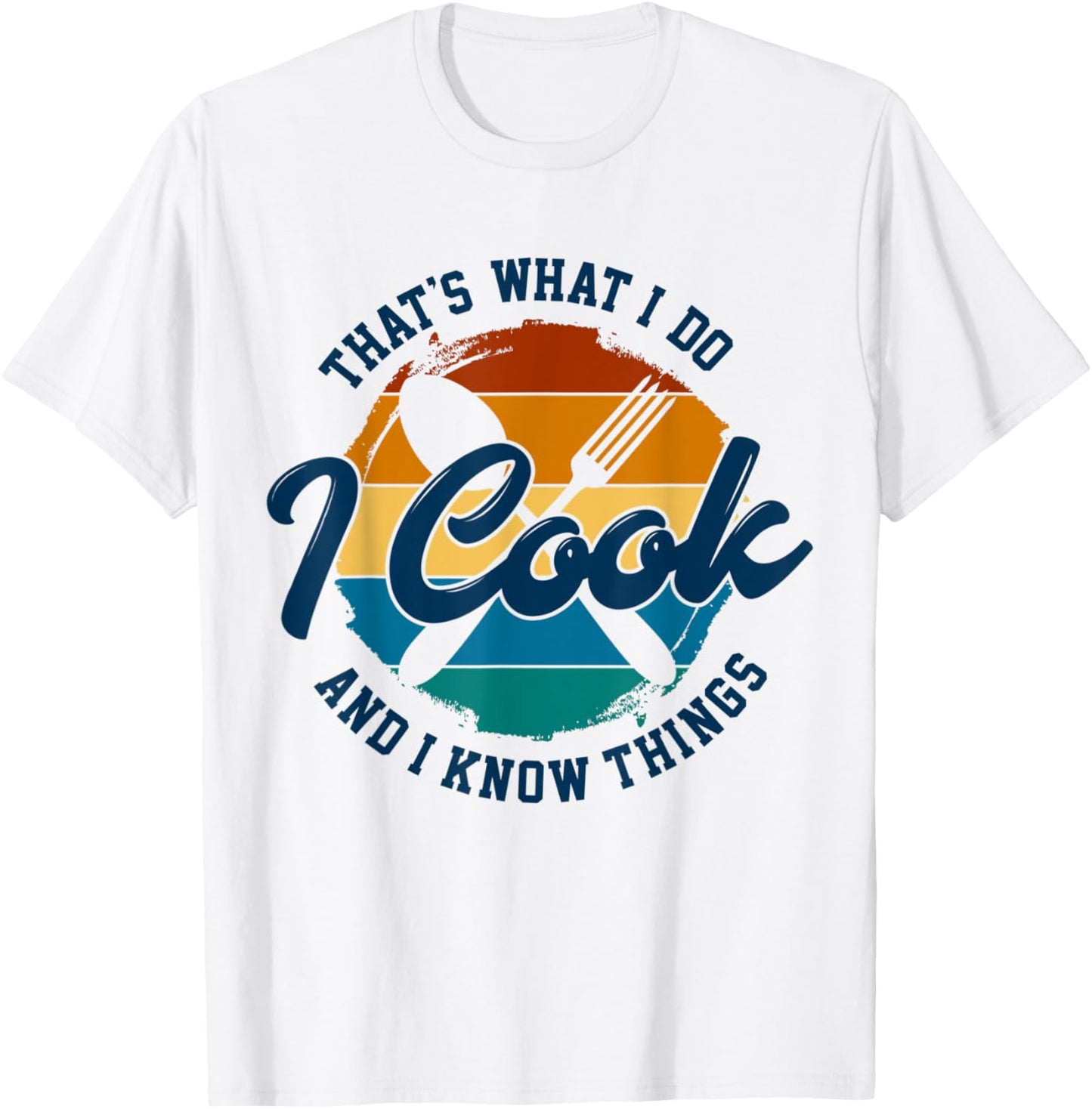 That's What I Do I Cook And I Know Things, Funny Retro Chef T-Shirt - T-Shirt | White