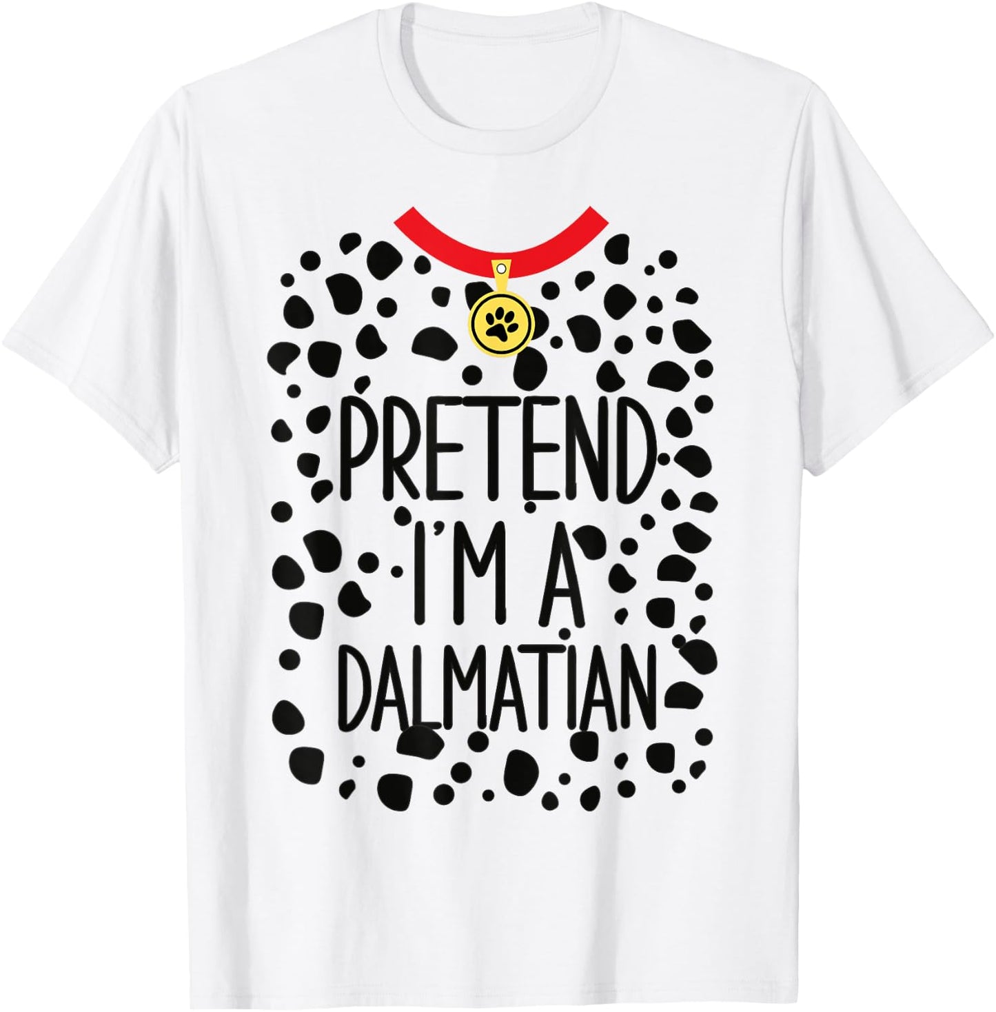 Pretend I'm a Dalmatian Funny Lazy Halloween Costume Dog T-Shirt - T-Shirt | White