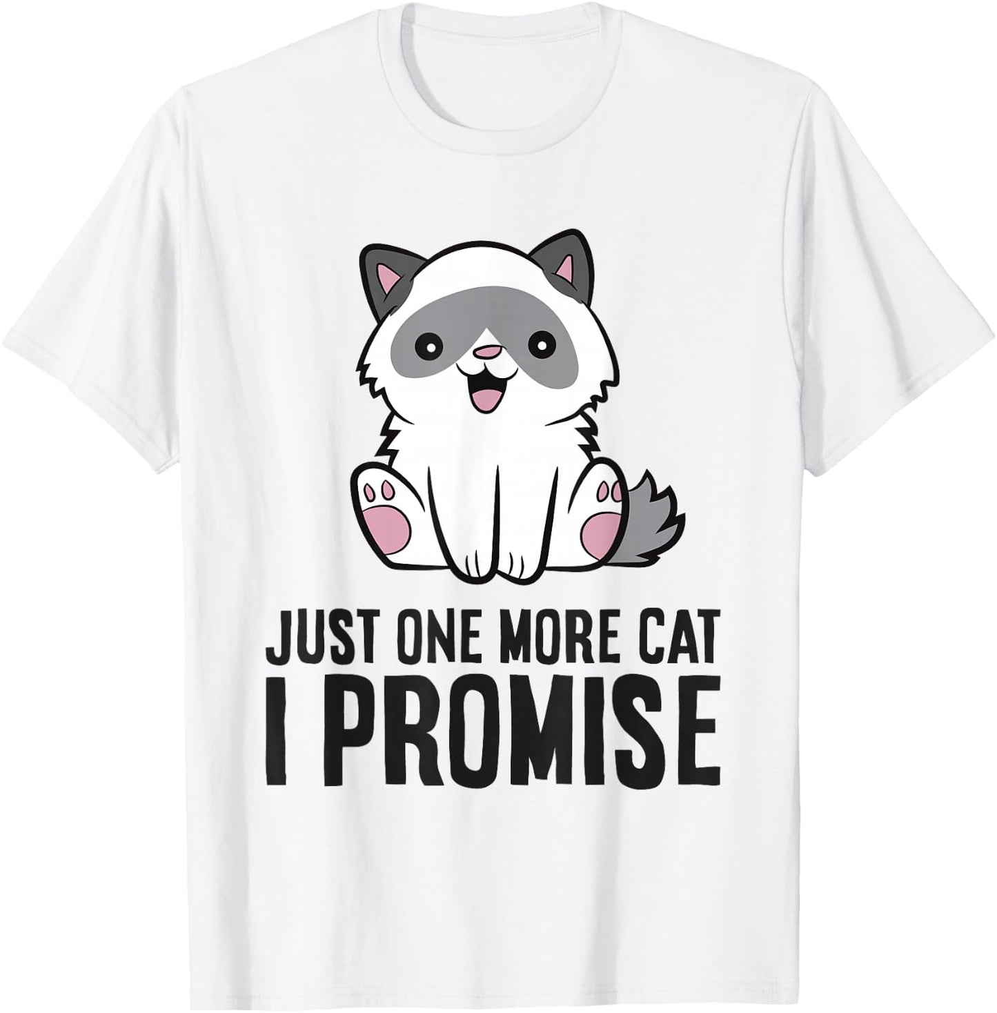 Just One More Cat I Promise T-Shirt - T-Shirt | White