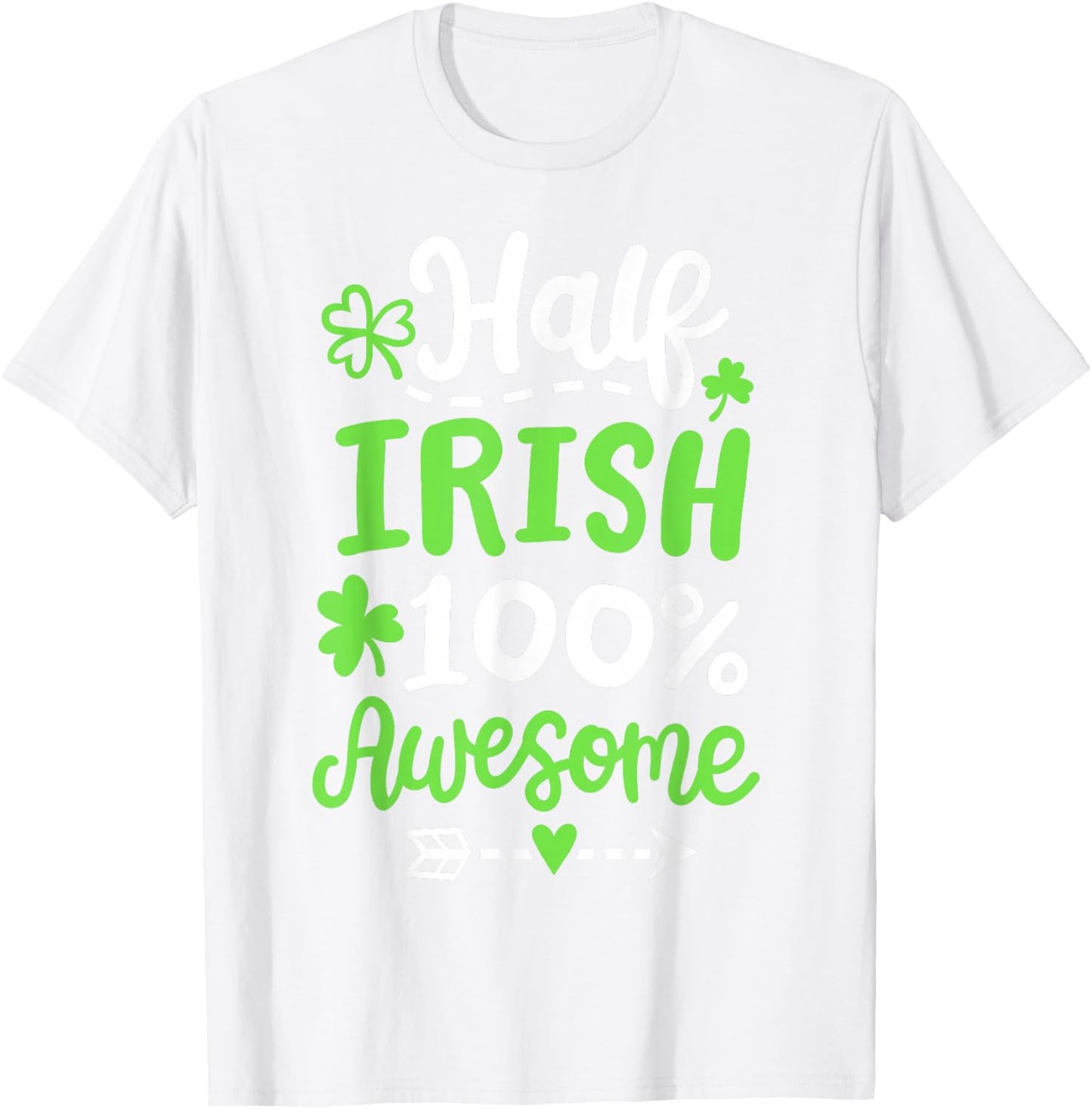 Half Irish 100% Awesome Heritage Shamrock St Patrick's Day T-Shirt - T-Shirt | White