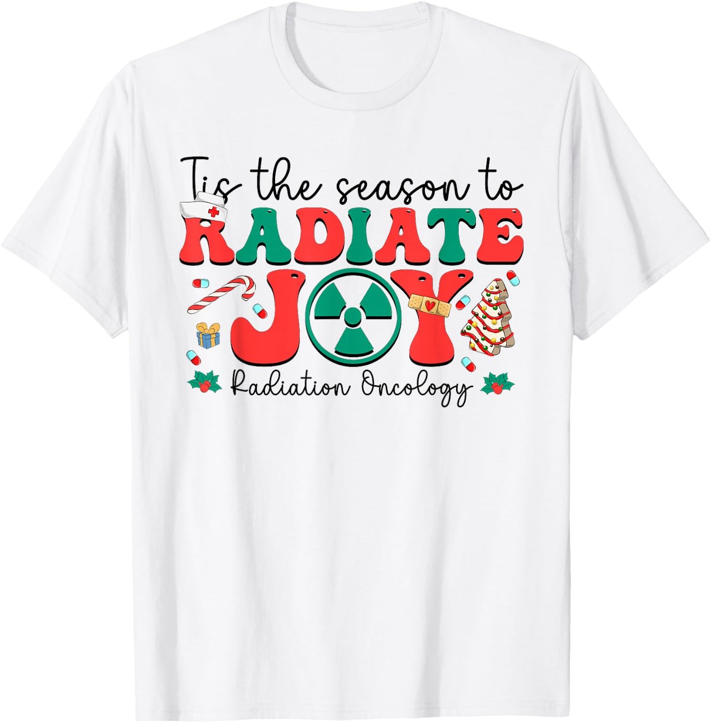 Tis The Season To Radiate Joy Radiation Oncology Christmas T-Shirt - T-Shirt | White