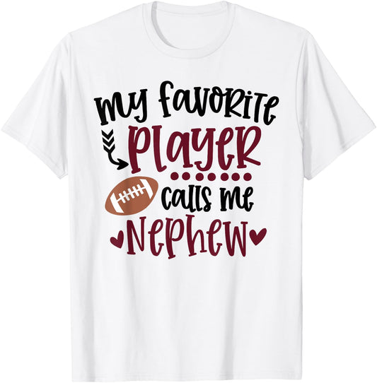 My Favorite Football Player Calls Me Nephew Football Nephew T-Shirt - T-Shirt | White