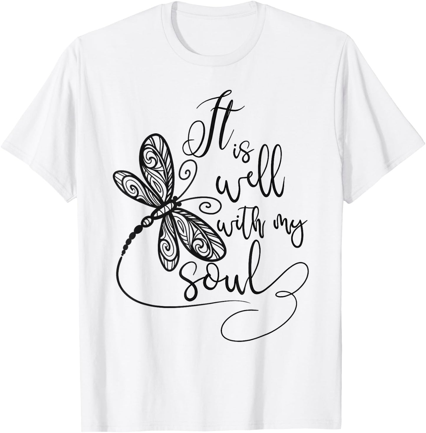 It Is Well with my Soul Dragonfly Christian Women T-Shirt - T-Shirt | White
