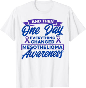 Everything Changed Mesothelioma Awareness T-Shirt - T-Shirt | White