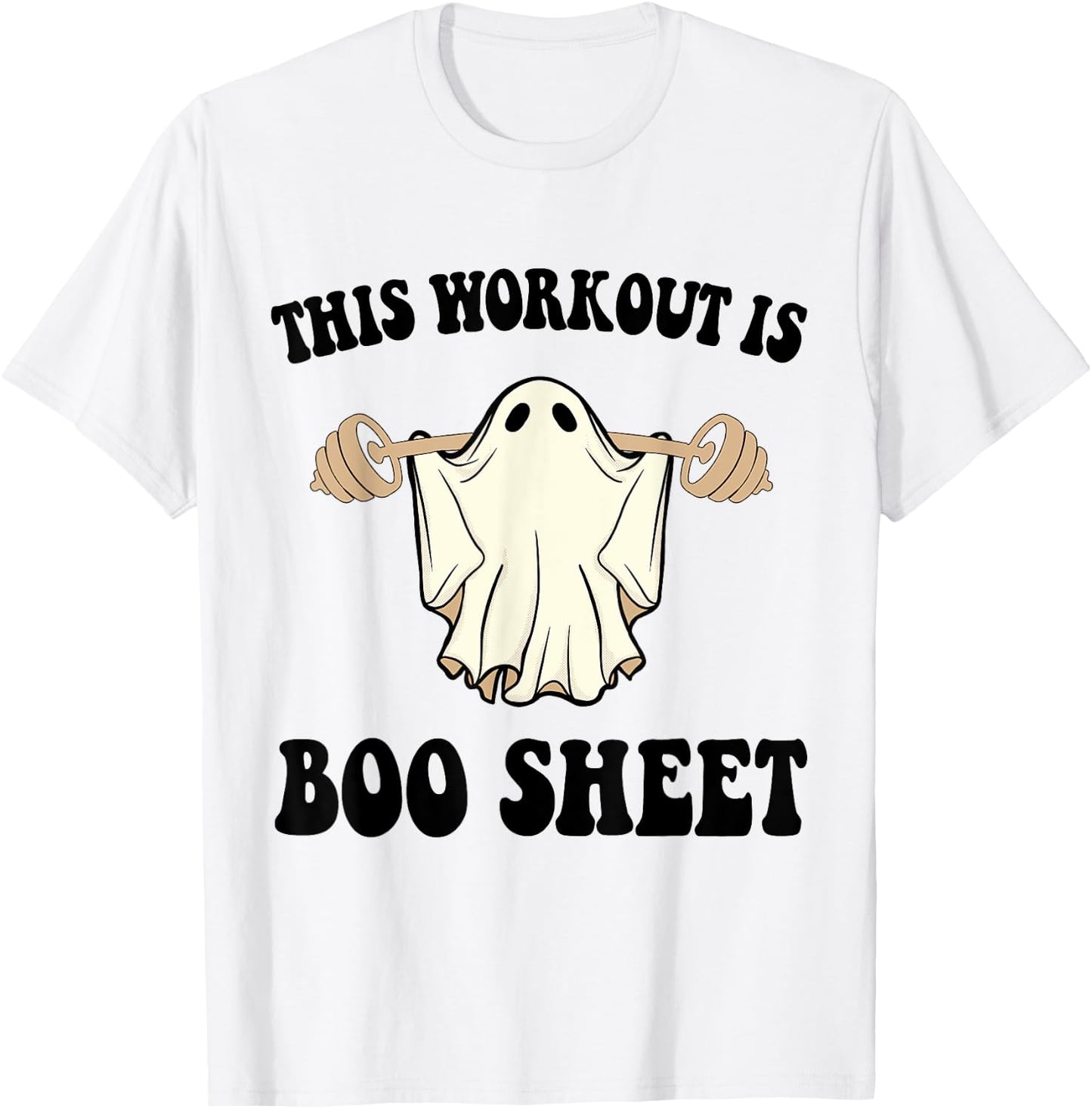 This Workout Is Boo Sheet Funny Halloween Gym Ghost Fitness T-Shirt - T-Shirt | White