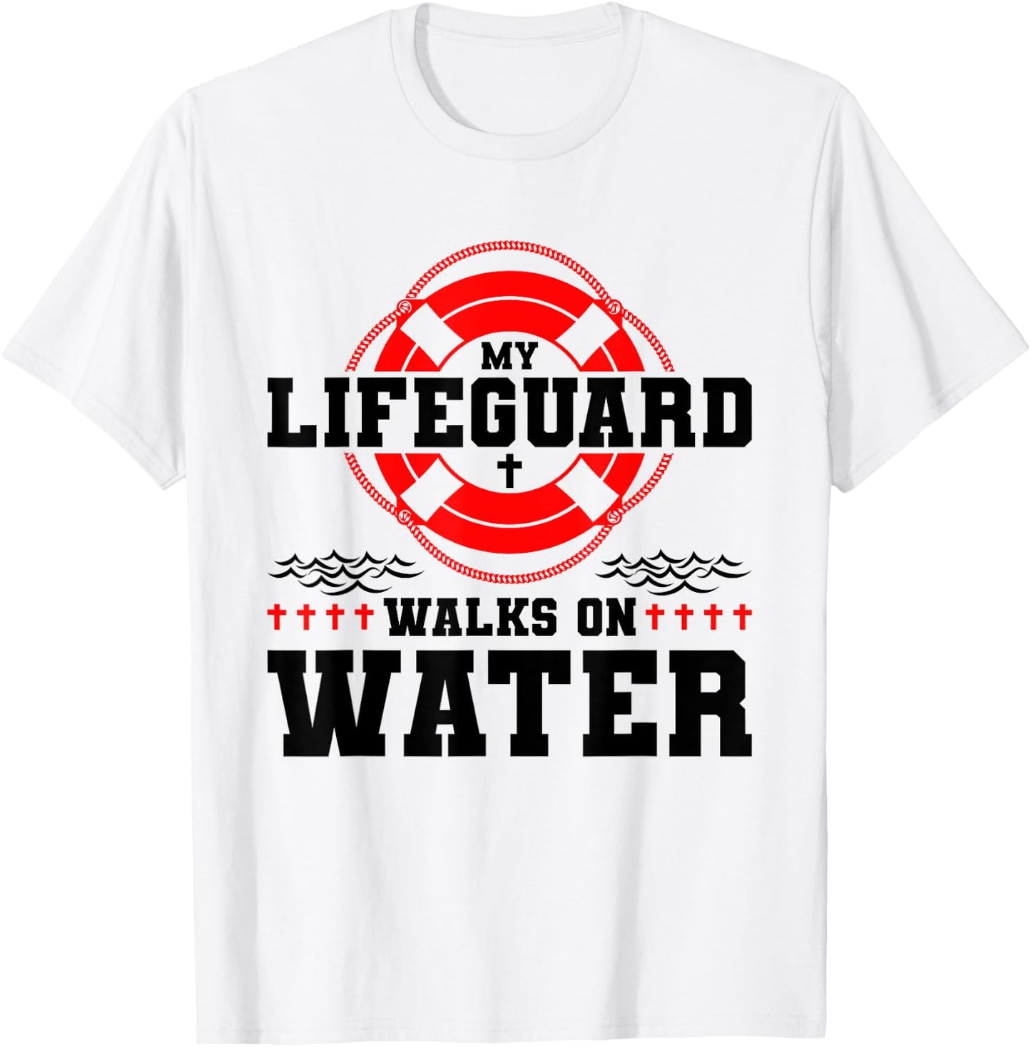 My Lifeguard Walks on Water Christian Jesus T-Shirt - T-Shirt | White