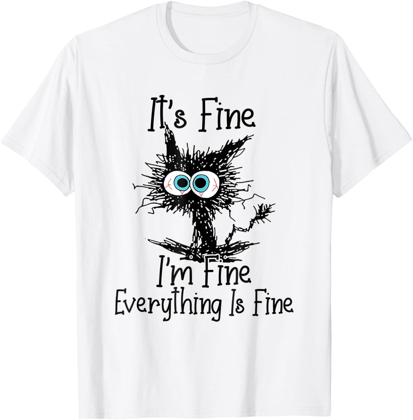 Funny Black Cat It's Fine I'm Fine Everything Is Fine T-Shirt - T-Shirt | White