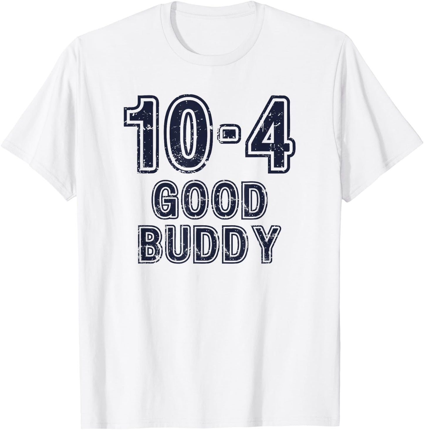 10-4 Good Buddy Fun Truckers' CB Radio Design T-Shirt - T-Shirt | White