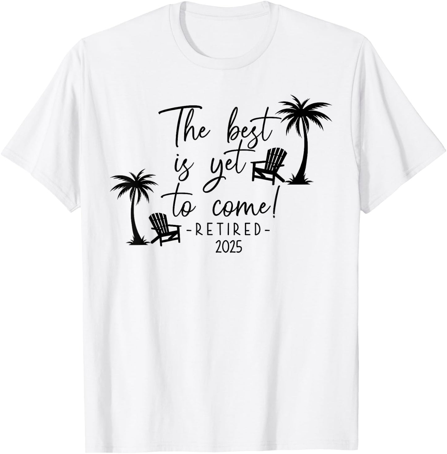 The Best Is Yet To Come Retired 2025 Beach Lover Retirement T-Shirt - T-Shirt | White