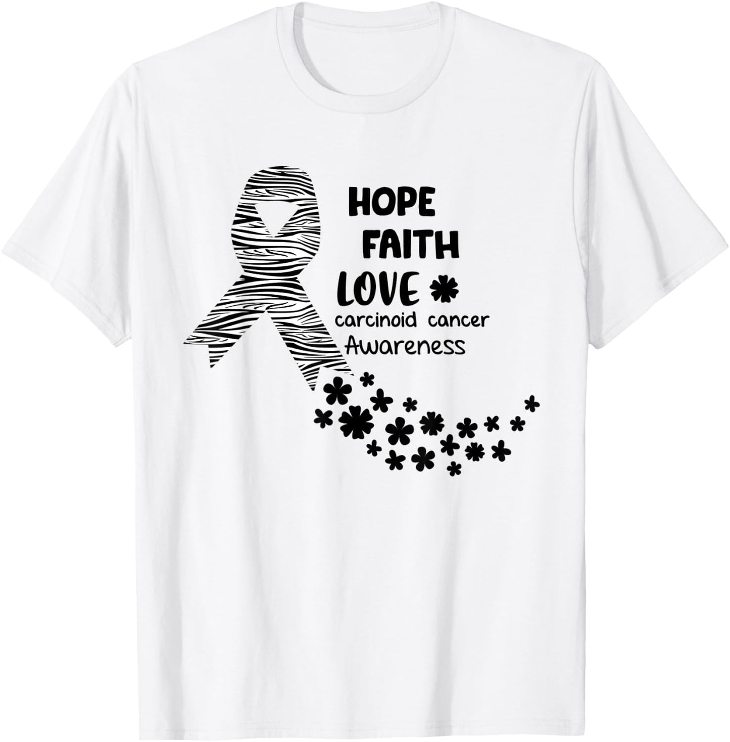 Carcinoid Cancer Awareness Hope Faith Love Carcinoid Can T-Shirt - T-Shirt | White
