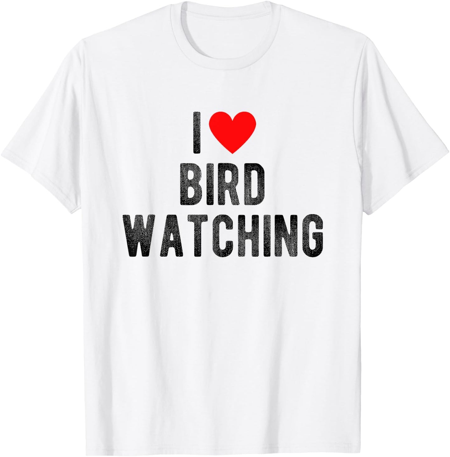 I Love Bird Watching Funny Saying Quote I Heart Birds T-Shirt - T-Shirt | White