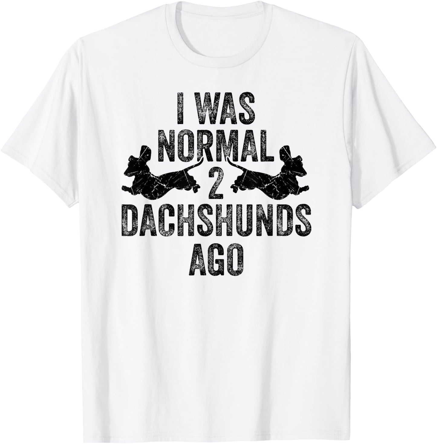 Dachshund Wiener I Was Normal 2 Two Dachshunds ago Dog T-Shirt - T-Shirt | White