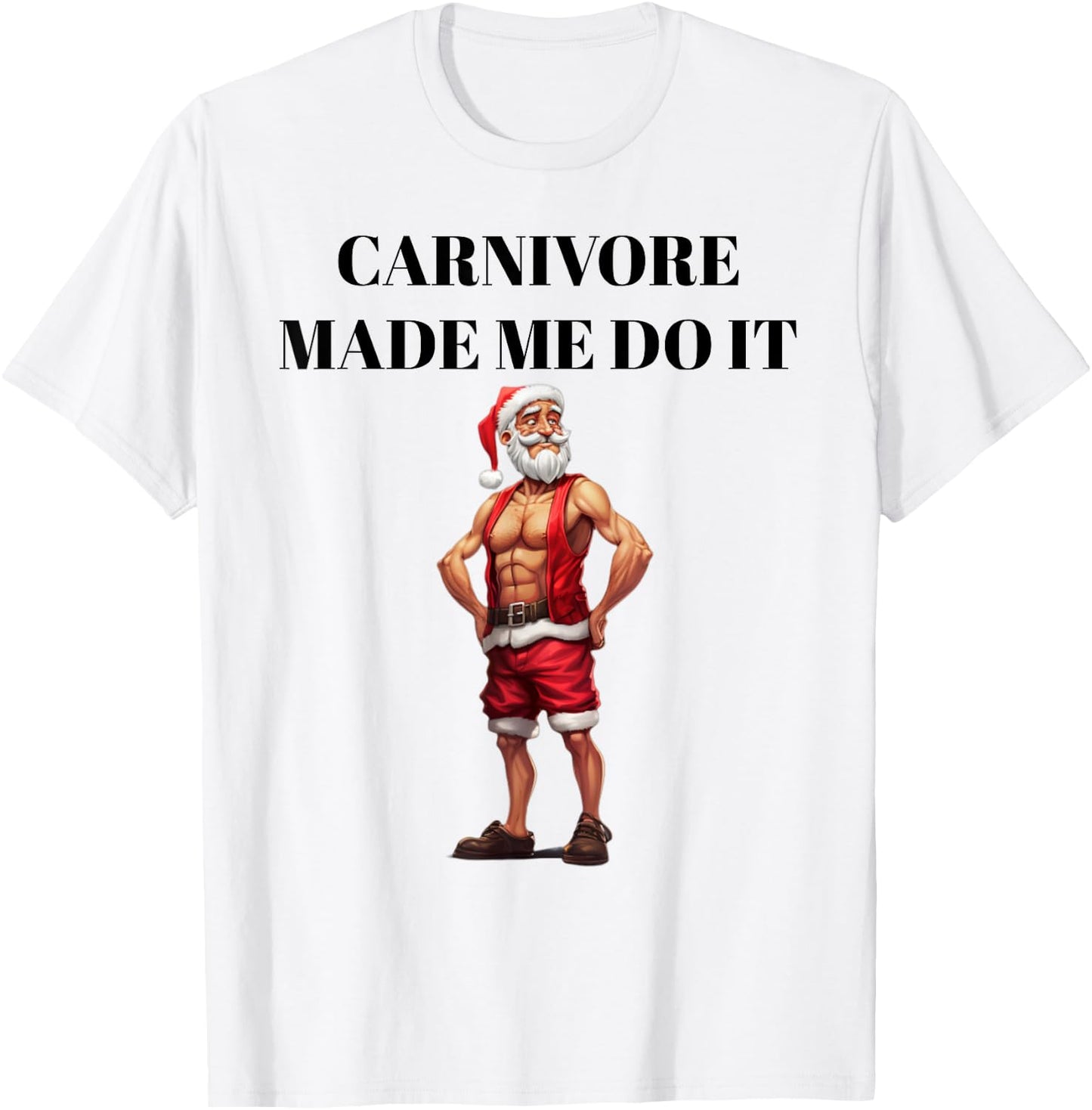 Carnivore Made Me Do It Funny Christmas Keto Fitness Gym T-Shirt - T-Shirt | White