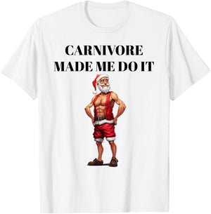 Carnivore Made Me Do It Funny Christmas Keto Fitness Gym T-Shirt - T-Shirt | White