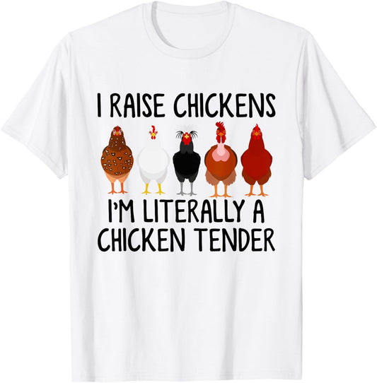 I Raise Chickens I'm Literally A Chicken Tender T-Shirt - T-Shirt | White