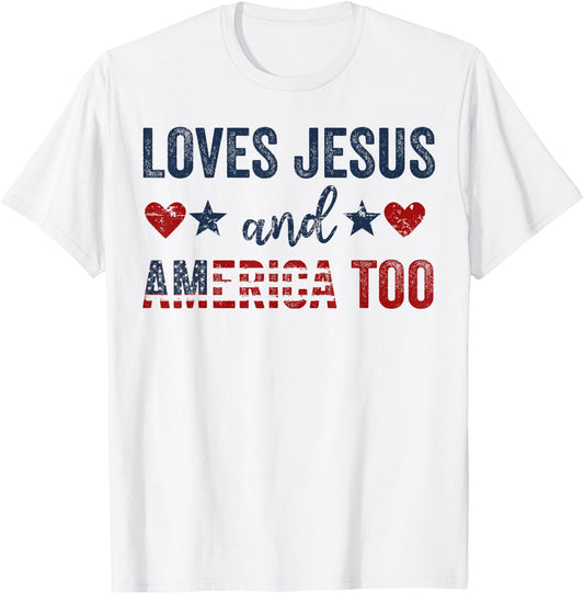 Loves Jesus and America Too God Christian 4th of July T-Shirt - T-Shirt | White