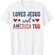 Loves Jesus and America Too God Christian 4th of July T-Shirt - T-Shirt | White