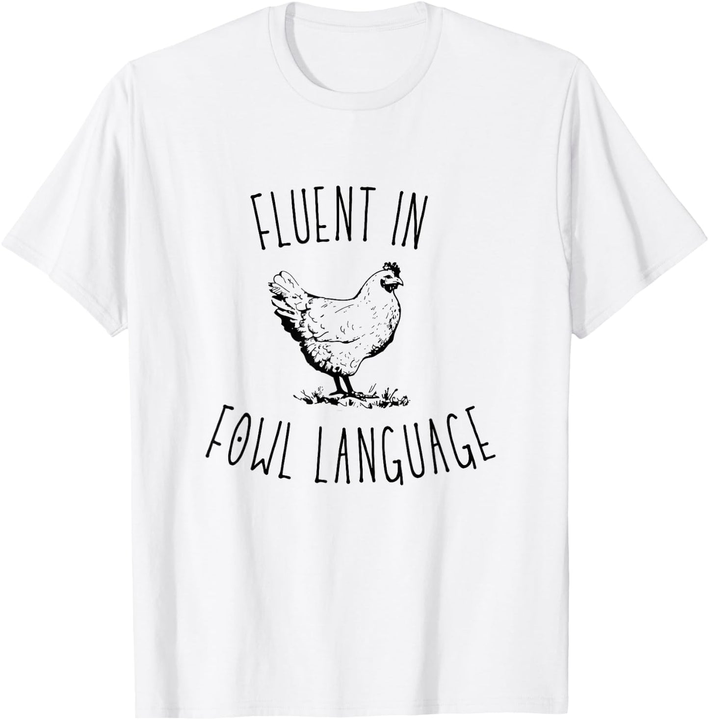 I Am Fluent In Fowl Language T-Shirt - T-Shirt | White