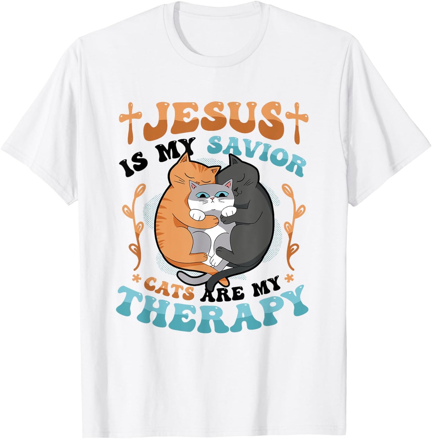 Jesus Is My Savior Cats Are My Therapy Cats & Jesus T-Shirt - T-Shirt | White