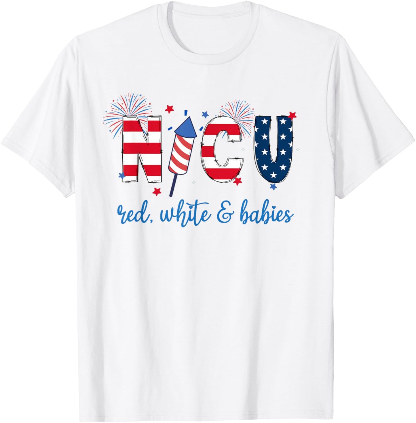 4th of July NICU Nurse Neonatal ICU Nurse Women Men T-Shirt - T-Shirt | White