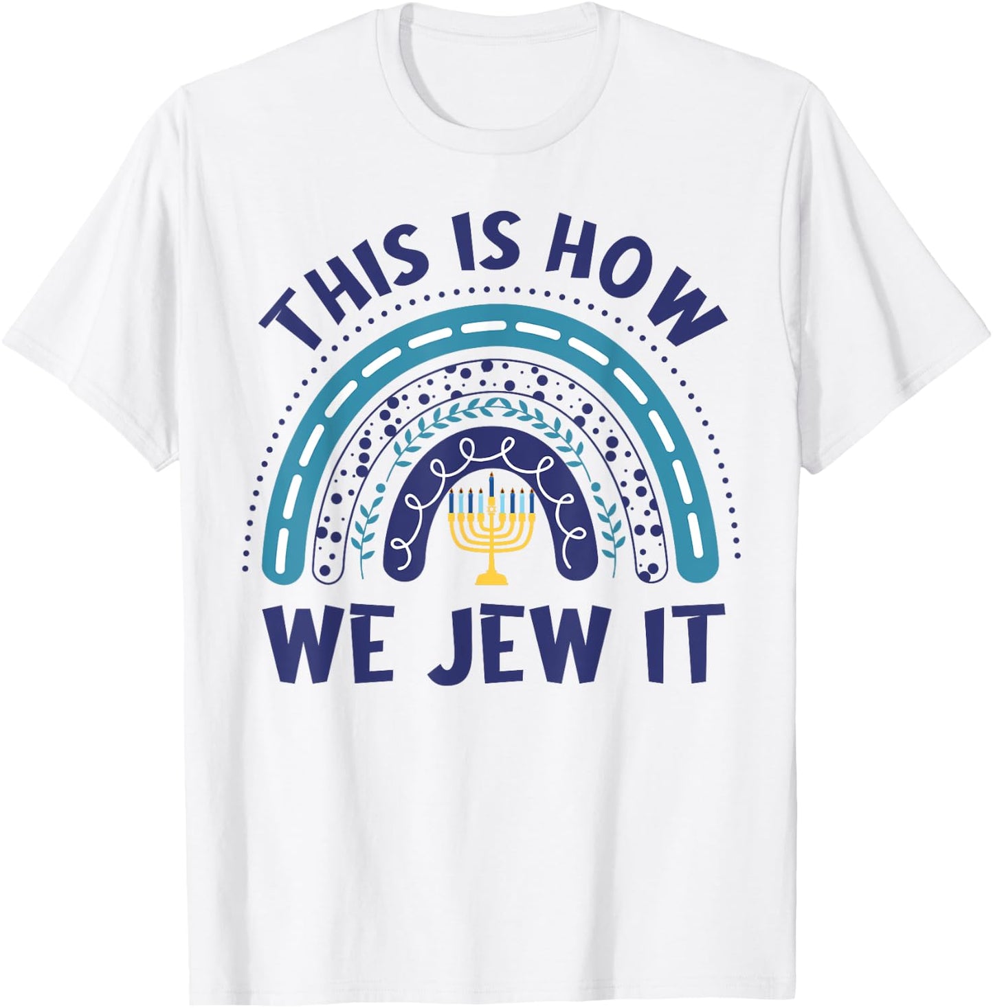 Hanukkah-Shirt This Is How We Jew It Chanukah Funny Jewish T-Shirt - T-Shirt | White