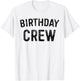 Birthday Crew BDay Birthday Crew Shirt T-Shirt - T-Shirt | White