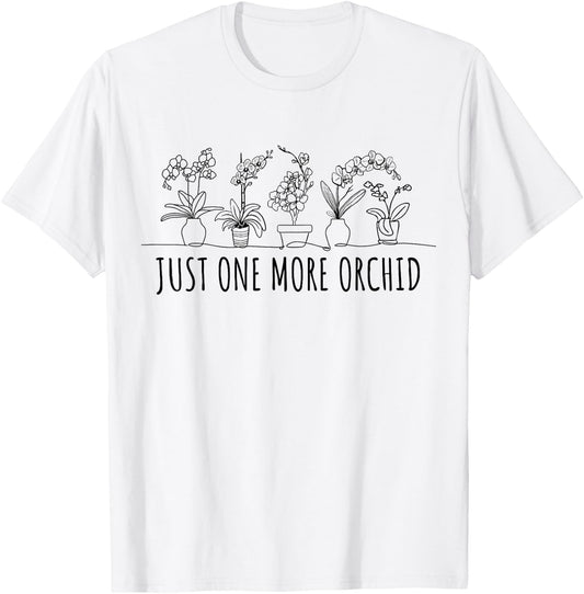 Just one More Orchid Shirt | Orchid Hunter Shirt Orchid T-Shirt - T-Shirt | White