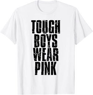 Tough Boys Wear Pink T-Shirt - T-Shirt | White