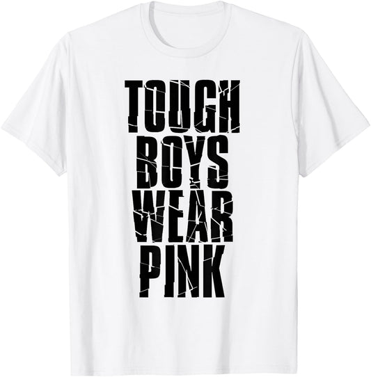Tough Boys Wear Pink T-Shirt - T-Shirt | White