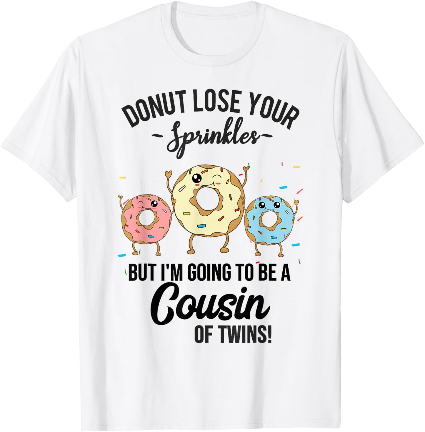 Cousin of Twins Baby Announcement Donut Funny Quote T-Shirt - T-Shirt | White