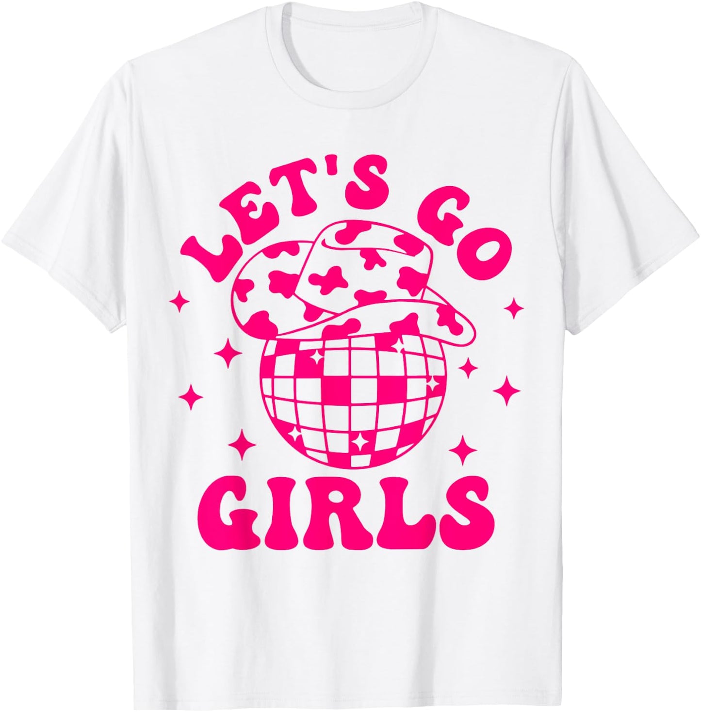 Let's Go Girls Disco Ball Western Country Southern Cowgirl T-Shirt - T-Shirt | White