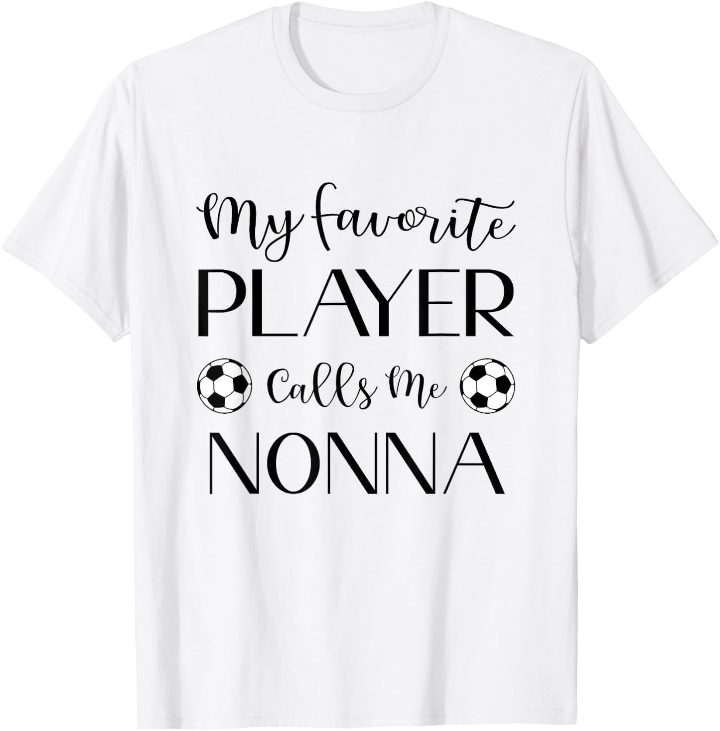 Soccer My Favorite Player Calls Me Nonna Grandma T-Shirt - T-Shirt | White